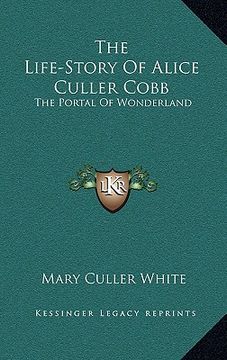 portada the life-story of alice culler cobb: the portal of wonderland (en Inglés)