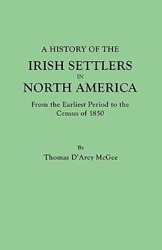 portada a history of the irish settlers in north america, from the earliest period to the census of 1850 (en Inglés)