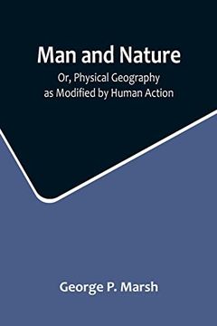 portada Man and Nature; Or, Physical Geography as Modified by Human Action (en Inglés)