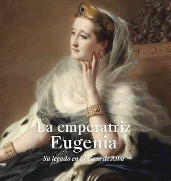portada La Emperatriz Eugenia: Su Legado en la Casa de Alba