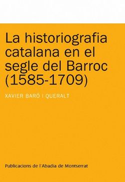 portada La historiografia catalana en el segle del Barroc (1585-1709) (Textos i Estudis de Cultura Catalana)