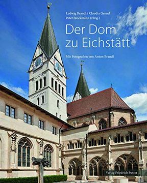 portada Der dom zu Eichstätt: Mit Fotografien von Anton Brandl (Bayerische Geschichte) (en Alemán)