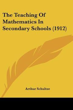 portada the teaching of mathematics in secondary schools (1912) (en Inglés)