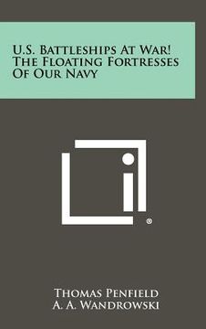 portada u.s. battleships at war! the floating fortresses of our navy (en Inglés)