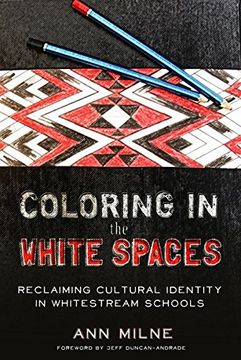 portada Coloring in the White Spaces: Reclaiming Cultural Identity in Whitestream Schools (Counterpoints) (in English)