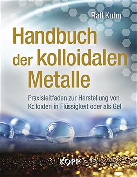 portada Handbuch der Kolloidalen Metalle: Praxisleitfaden zur Herstellung von Kolloiden in Flüssigkeit Oder als Gel. (en Alemán)