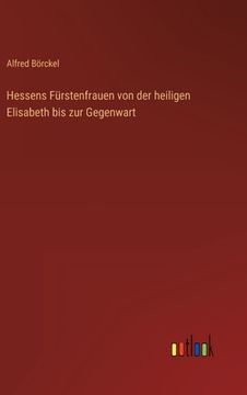 portada Hessens Fürstenfrauen von der heiligen Elisabeth bis zur Gegenwart (en Alemán)