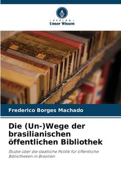 portada Die (Un-)Wege der brasilianischen öffentlichen Bibliothek (in German)