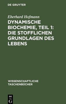 portada Dynamische Biochemie, Teil 1: Die Stofflichen Grundlagen des Lebens (en Alemán)