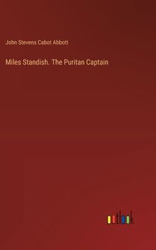 portada Miles Standish. The Puritan Captain (en Inglés)