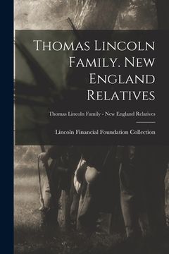 portada Thomas Lincoln Family. New England Relatives; Thomas Lincoln Family - New England Relatives (en Inglés)