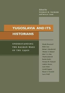 portada Yugoslavia and its Historians: Understanding the Balkan Wars of the 1990S 