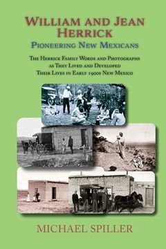 portada William and Jean Herrick, Pioneering New Mexicans: The Herrick Family in Words and Photographs, Early 1900s New Mexico (in English)