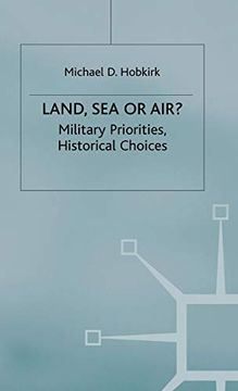 portada Land, sea or Air? Military Priorities- Historical Choices (Rusi Defence Studies) (en Inglés)