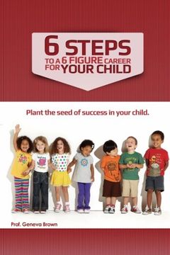 portada 6 Steps to a 6 Figure Career For Your Child