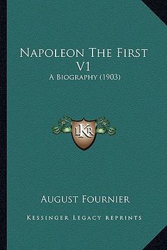 portada napoleon the first v1: a biography (1903) (in English)