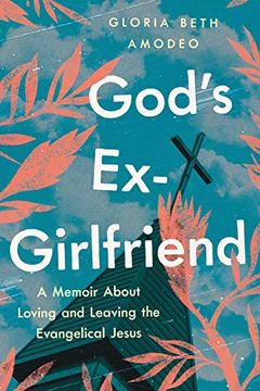 portada God'S Ex-Girlfriend: A Memoir About Loving and Leaving the Evangelical Jesus (en Inglés)