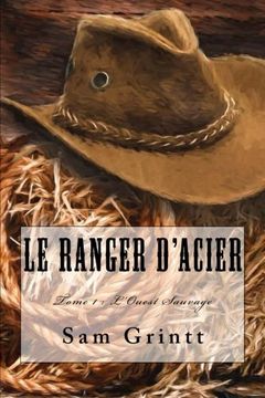 portada Le Ranger d'Acier: Tome 1: L'Ouest Sauvage: Volume 1