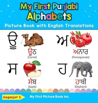 portada My First Punjabi Alphabets Picture Book With English Translations: Bilingual Early Learning & Easy Teaching Punjabi Books for Kids (Teach & Learn Basic Punjabi Words for Children) (en Inglés)