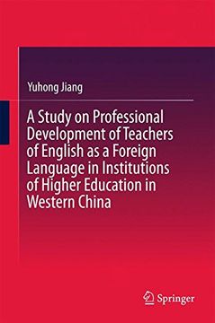 portada A Study on Professional Development of Teachers of English as a Foreign Language in Institutions of Higher Education in Western China