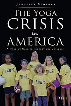 portada The Yoga Crisis in America: A Wake-Up Call to Protect the Children (en Inglés)