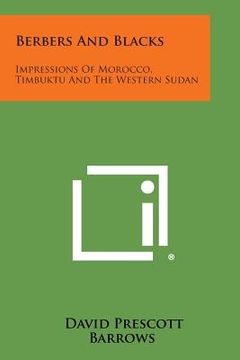 portada Berbers and Blacks: Impressions of Morocco, Timbuktu and the Western Sudan (en Inglés)