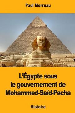 portada L'Égypte sous le gouvernement de Mohammed-Saïd-Pacha