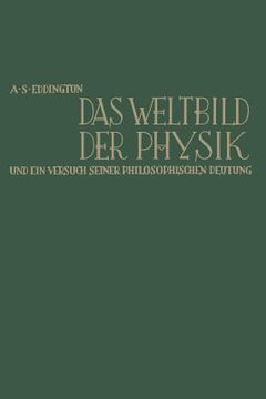 portada Das Weltbild Der Physik Und Ein Versuch Seiner Philosophischen Deutung: The Nature of the Physical World (en Alemán)