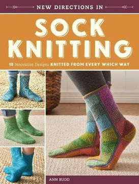 portada New Directions in Sock Knitting: 18 Innovative Designs Knitted From Every Which way (in English)