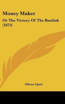 portada money maker: or the victory of the basilisk (1873) (in English)