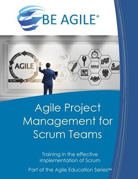 portada Agile Project Management for Scrum Teams: Training in the Effective Implementation of Scrum (in English)
