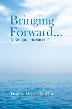 portada Bringing Forward...: A Reappropriation of Faith (en Inglés)