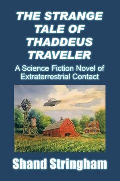portada The Strange Tale of Thaddeus Traveler: A Science Fiction Novel of Extraterrestrial Contact (in English)