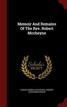 portada Memoir And Remains Of The Rev. Robert Mccheyne (in English)