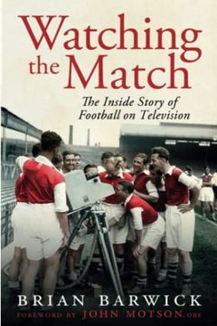 portada Watching the Match: The Remarkable Story of Football on Television (en Inglés)