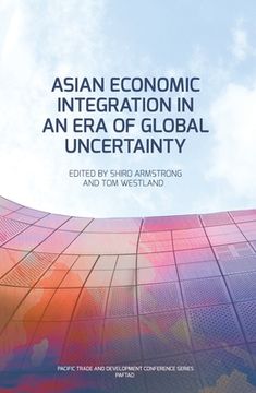 portada Asian Economic Integration in an Era of Global Uncertainty (en Inglés)