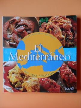 Libro El Mediterráneo en 150 recetas. España. Francia. Grecia. Italia.  Magreb, Palmyre Tiano, ISBN 48142030. Comprar en Buscalibre