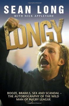 portada Longy: Booze, Brawls, Sex and Scandal - The Autobiography of the Wild Man of Rugby League
