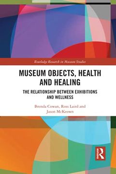 portada Museum Objects, Health and Healing: The Relationship Between Exhibitions and Wellness (Routledge Research in Museum Studies) 