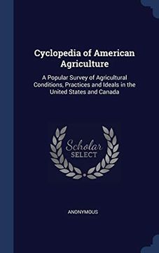 portada Cyclopedia of American Agriculture: A Popular Survey of Agricultural Conditions, Practices and Ideals in the United States and Canada (en Inglés)