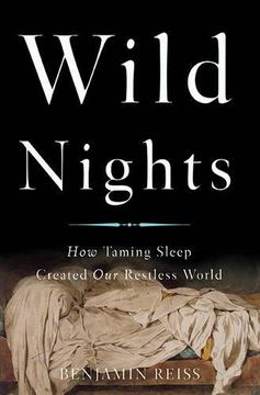 portada Wild Nights: How Taming Sleep Created Our Restless World