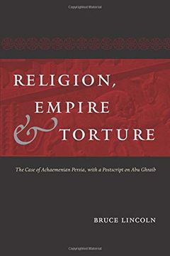 portada Religion, Empire, and Torture: The Case of Achaemenian Persia, With a Postscript on abu Ghraib (en Inglés)