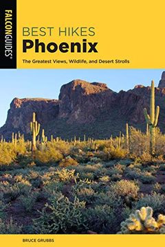 portada Best Hikes Phoenix: The Greatest Views, Wildlife, and Desert Strolls (Best Hikes Near Series) (en Inglés)