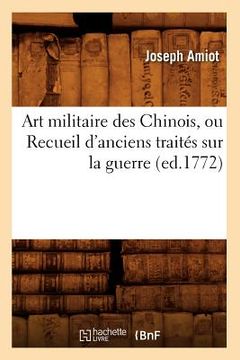 portada Art Militaire Des Chinois, Ou Recueil d'Anciens Traités Sur La Guerre (Ed.1772) (en Francés)