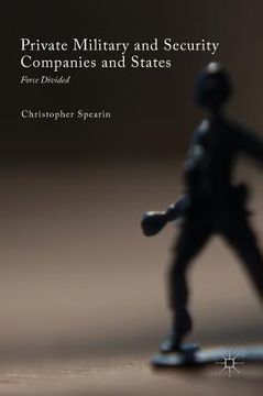 portada Private Military and Security Companies and States: Force Divided (in English)