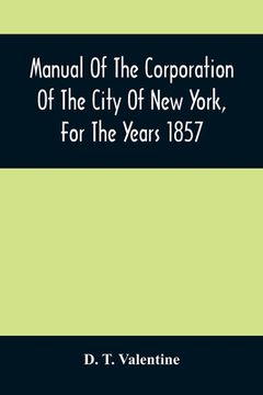 portada Manual Of The Corporation Of The City Of New York, For The Years 1857 (en Inglés)