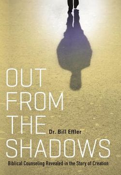 portada Out From the Shadows: Biblical Counseling Revealed in the Story of Creation