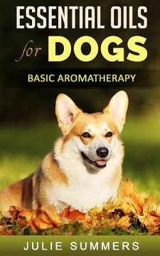 portada Essential Oils for Dogs: Basic Aromatherapy (in English)