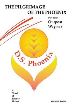 portada The Pilgrimage of the Phoenix: Part 4: Outpost Waystar (in English)