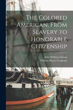 portada The Colored American, From Slavery to Honorable Citizenship (in English)